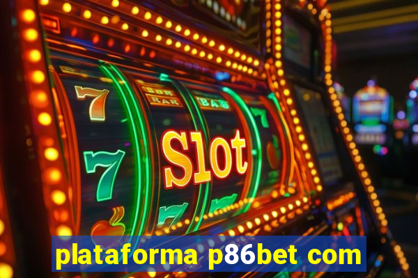 plataforma p86bet com